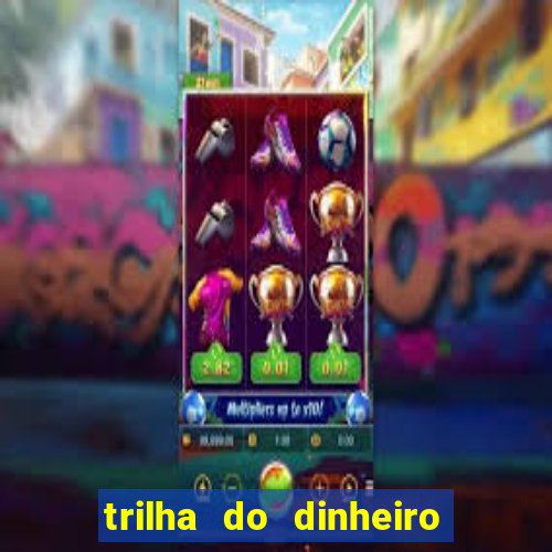 trilha do dinheiro gemeos investem